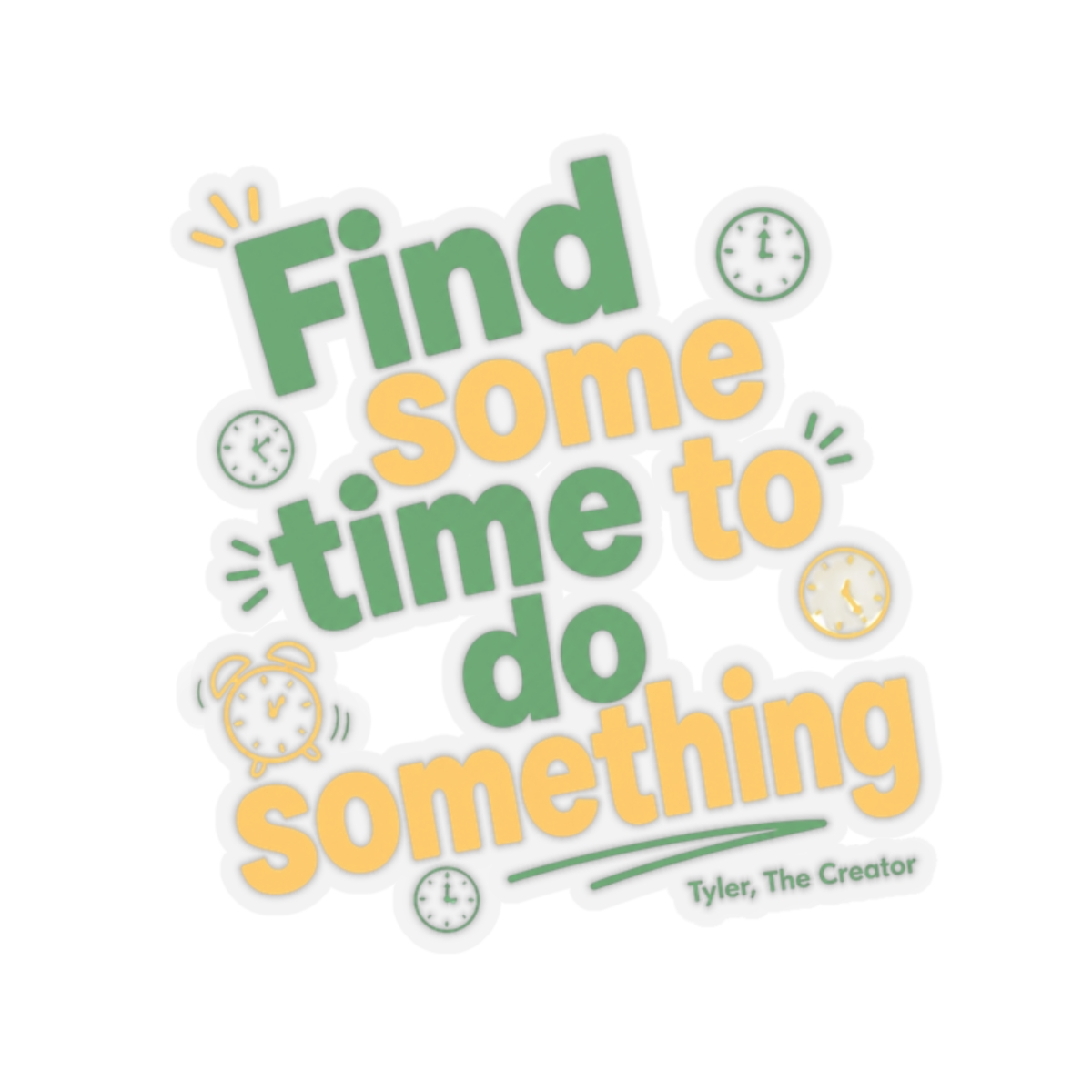 Tyler, The Creator "Find some time to do something" Sticker