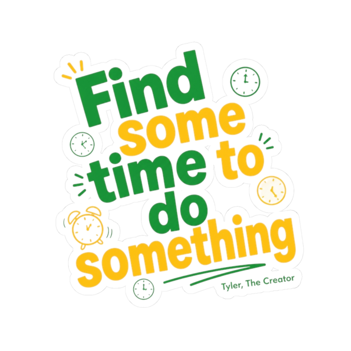 Tyler, The Creator "Find some time to do something" Sticker